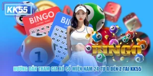 Hướng Dẫn Tham Gia Xổ Số Miền Nam 24 Từ A Đến Z Tại KK55