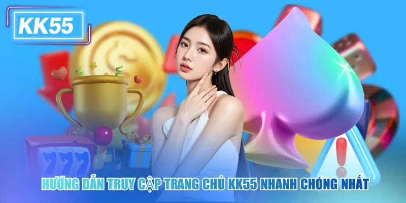 Trang Chủ KK55 - Sảnh Game Xanh Chín, Nhận Thưởng Lớn Tức Thì Hướng dẫn truy cập trang chủ kk55 nhanh chóng nhất