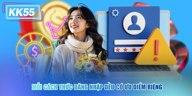 Mỗi cách thức đăng nhập đều có ưu điểm riêng